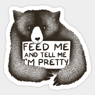 Feed Me and Tell Me I'm Pretty Sticker
